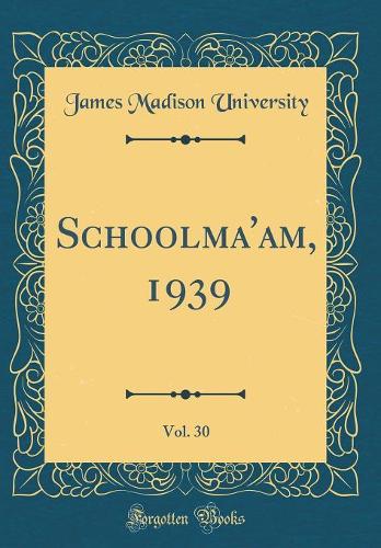 Schoolma'am, 1939, Vol. 30 (Classic Reprint)