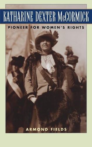 Katharine Dexter McCormick: Pioneer for Women's Rights(English)