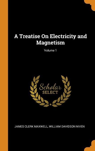 A Treatise On Electricity and Magnetism; Volume 1