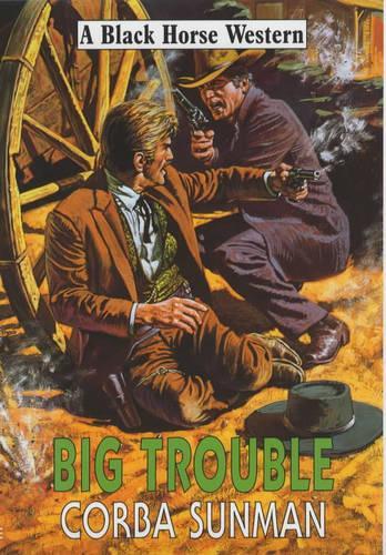 Big Trouble: (Black Horse Western)