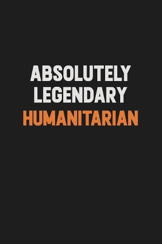 Absolutely Legendary humanitarian