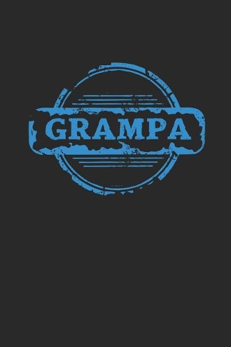 Grampa: Family life grandpa dad men father's day gift love marriage friendship parenting wedding divorce Memory dating Journal Blank Lined Note Book