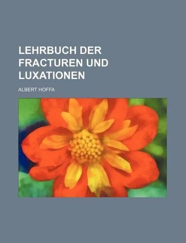 Lehrbuch Der Fracturen Und Luxationen