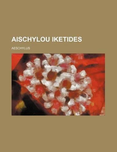 Aischylou Iketides: (English)