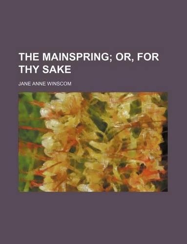 The Mainspring; Or, for Thy Sake: (English)