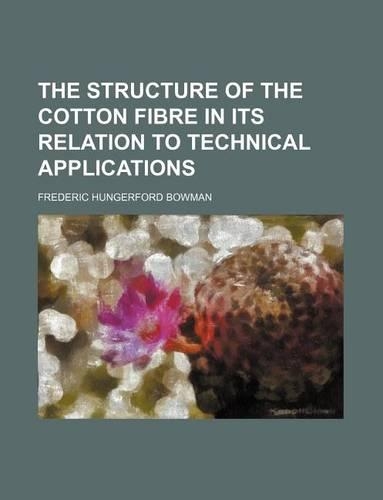 The Structure of the Cotton Fibre in Its Relation to Technical Applications