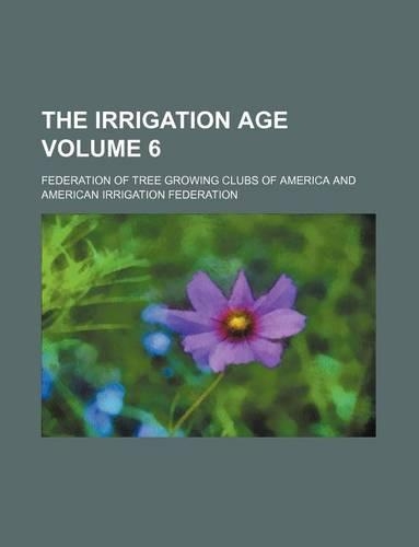 The Irrigation Age Volume 6: (English)