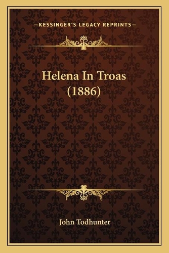 Helena In Troas (1886)