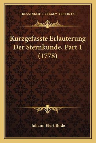 Kurzgefasste Erlauterung Der Sternkunde, Part 1 (1778)