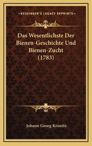 Das Wesentlichste Der Bienen-Geschichte Und Bienen-Zucht (1783)