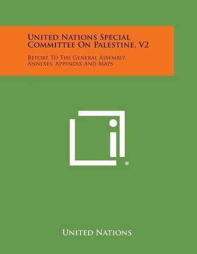 United Nations Special Committee on Palestine, V2: Report to the General Assembly, Annexes, Appendix and Maps(English)