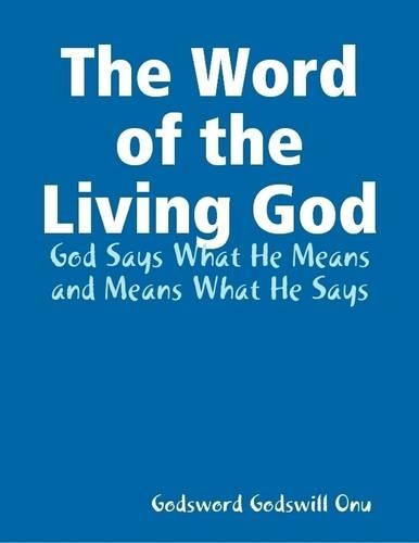The Word of the Living God: God Says What He Means and Means What He Says