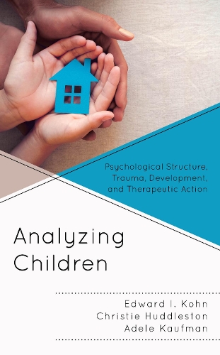 Analyzing Children: Psychological Structure, Trauma, Development, and Therapeutic Action(7 Vulnerable Child)