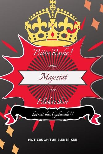 Bitte Ruhe! Seine Majestät Der Elektriker Betritt Das Gebäude!!