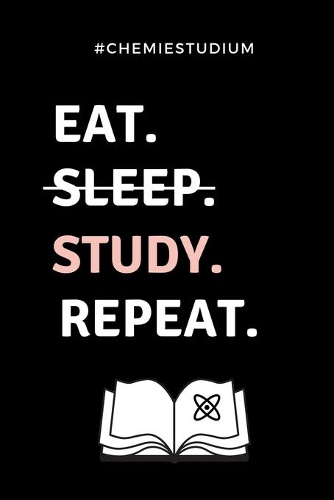 #chemiestudium Eat. Sleep. Study. Repeat.