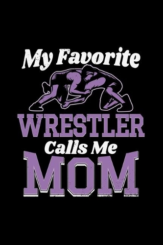 My Favorite Wrestler Calls Me Mom