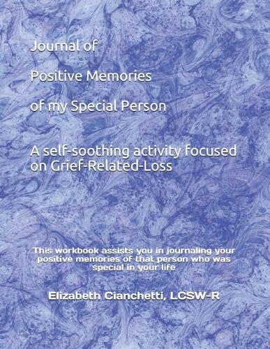 Journal of Positive Memories of my Special Person: A self-soothing activity focused on Grief-Related-Loss
