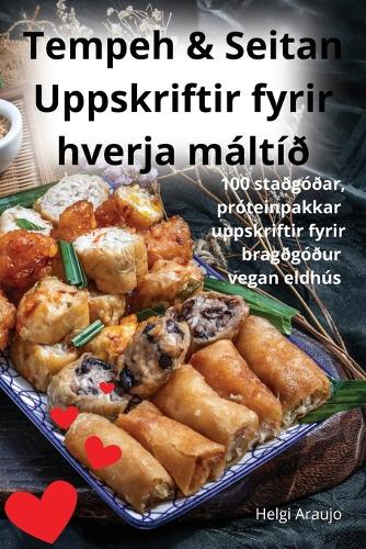 Tempeh & Seitan Uppskriftir fyrir hverja máltíð