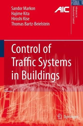 Control of Traffic Systems in Buildings: (Advances in Industrial Control)
