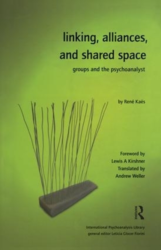 Linking, Alliances, and Shared Space: Groups and the Psychoanalyst