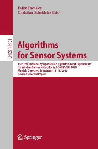 Algorithms for Sensor Systems: 15th International Symposium on Algorithms and Experiments for Wireless Sensor Networks, ALGOSENSORS 2019, Munich, Germany, September 12–13, 2019, R(Computer Communication Networks and Telecommunications)