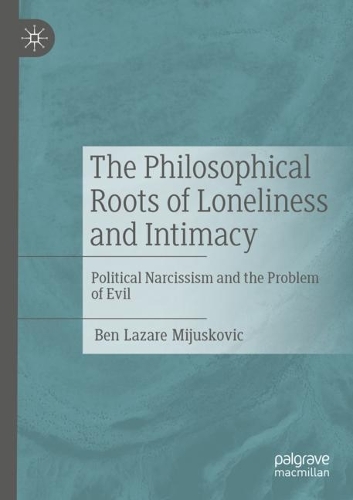 The Philosophical Roots of Loneliness and Intimacy: Political Narcissism and the Problem of Evil