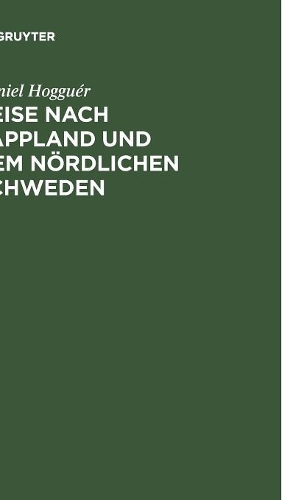 Reise Nach Lappland Und Dem Nordlichen Schweden: Nebst Einem Atlas Von 20 Lithographirten Tafeln