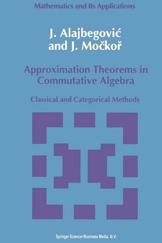 Approximation Theorems in Commutative Algebra: Classical and Categorical Methods(59 Mathematics and its Applications)