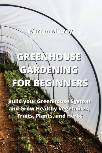 Greenhouse Gardening for Beginners
