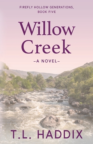 Willow Creek: A Small Town Women's Fiction Romance(5 Firefly Hollow Generations)