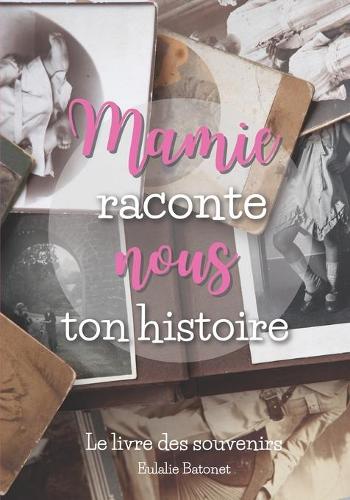 Mamie Raconte Nous Ton Histoire