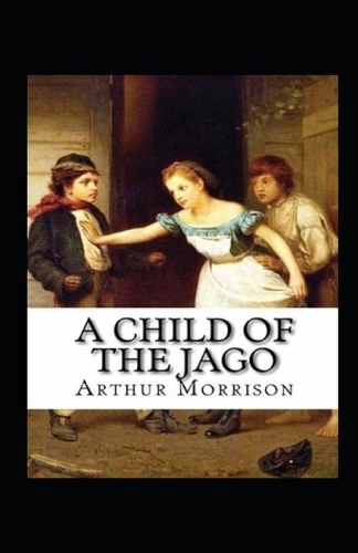 A Child of the Jago Annotated