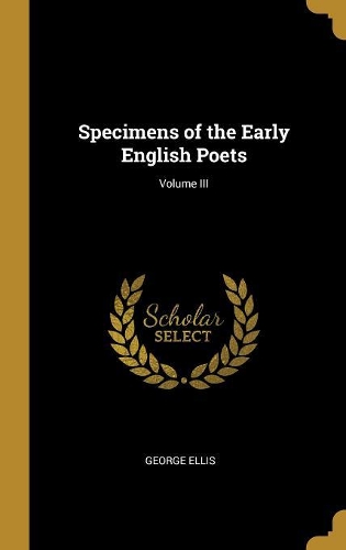 Specimens of the Early English Poets; Volume III