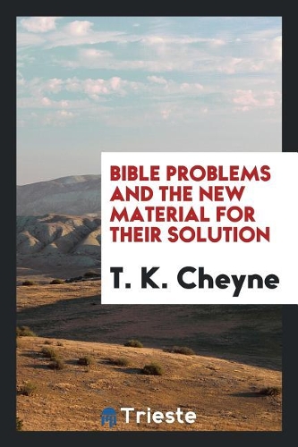 Bible Problems and the New Material for Their Solution