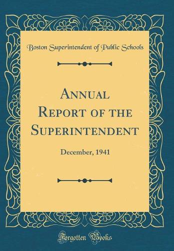 Annual Report of the Superintendent: December, 1941 (Classic Reprint)