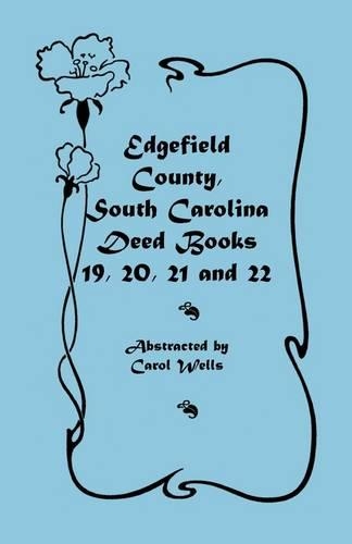 Edgefield County, South Carolina Deed Books 19, 20, 21 and 22: Deed Books 19, 20, 21, & 22(English)
