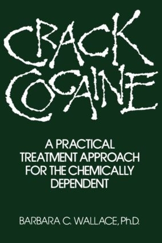 Crack Cocaine: A Practical Treatment Approach For The Chemically Dependent(English)