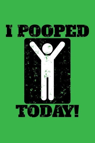 I Pooped Today
