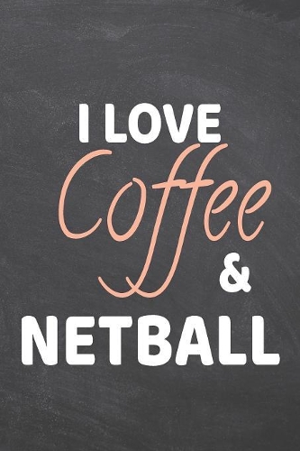 I Love Coffee & Netball