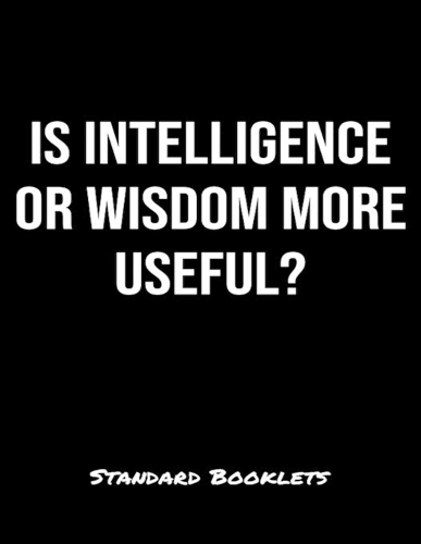 Is Intelligence Or Wisdom More Useful?: A softcover blank lined notebook to jot down business ideas, take notes for class or ponder life's big questions.