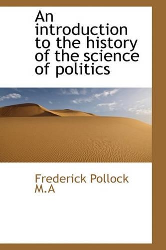 An Introduction to the History of the Science of Politics: (English)