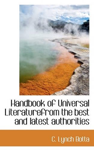 Handbook of Universal Literaturefrom the Best and Latest Authorities