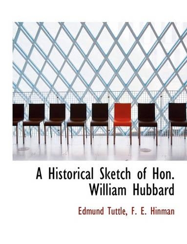 A Historical Sketch of Hon. William Hubbard