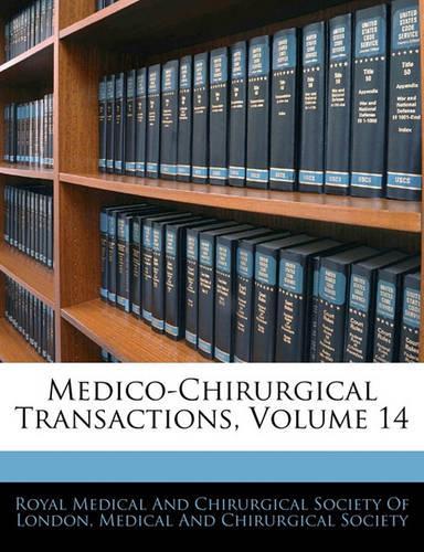 Medico-Chirurgical Transactions, Volume 14: (English)
