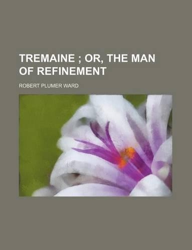 Tremaine; Or, the Man of Refinement