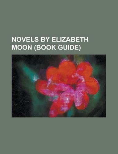 Novels by Elizabeth Moon (Study Guide): Vatta's War, Remnant Population, Against the Odds, the Deed of Paksenarrion, Change of Command: (English)