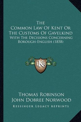 The Common Law Of Kent Or The Customs Of Gavelkind