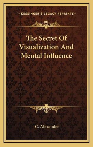 The Secret Of Visualization And Mental Influence