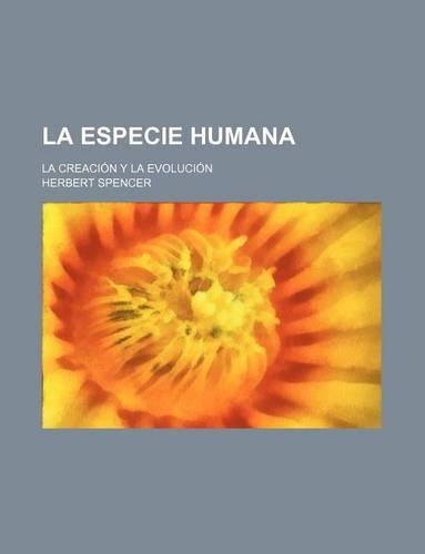 La Especie Humana; La Creacion y La Evolucion