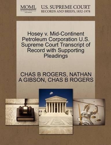 Hosey V. Mid-Continent Petroleum Corporation U.S. Supreme Court Transcript of Record with Supporting Pleadings